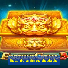 lista de animes dublado