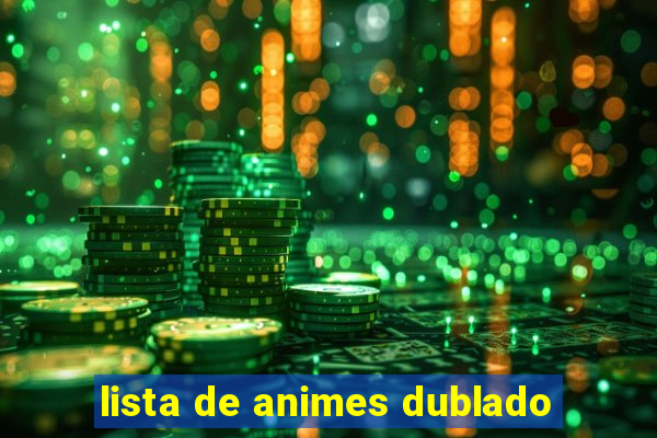 lista de animes dublado