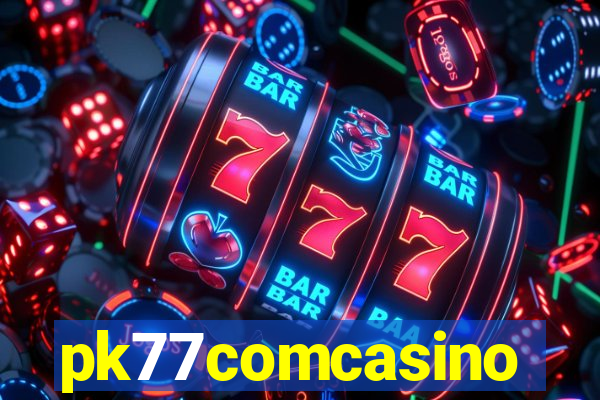 pk77comcasino