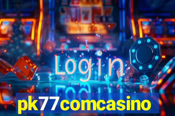 pk77comcasino