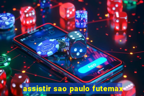 assistir sao paulo futemax