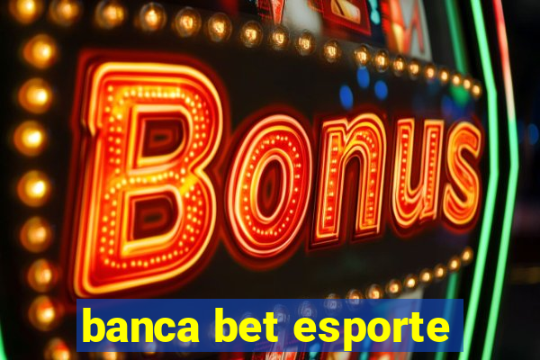 banca bet esporte