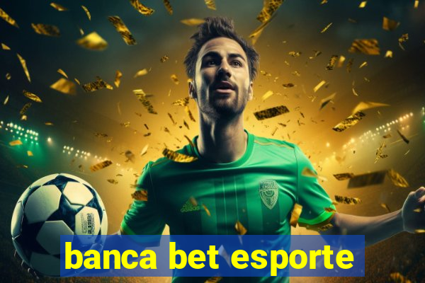 banca bet esporte