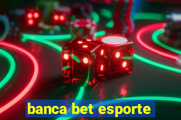 banca bet esporte