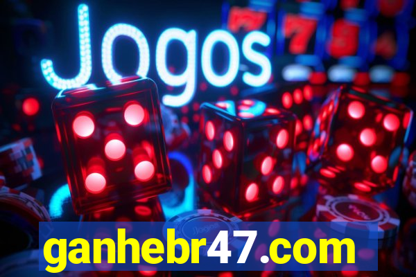 ganhebr47.com