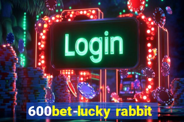 600bet-lucky rabbit