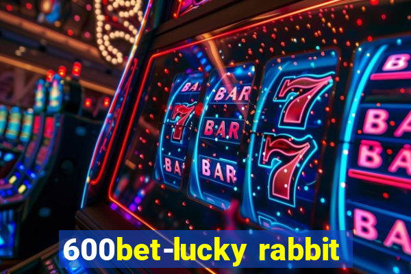 600bet-lucky rabbit