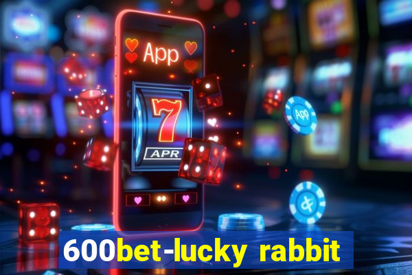 600bet-lucky rabbit