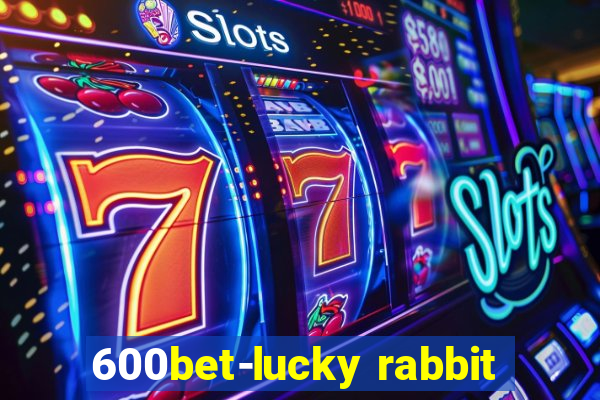 600bet-lucky rabbit