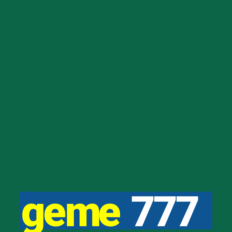 geme 777