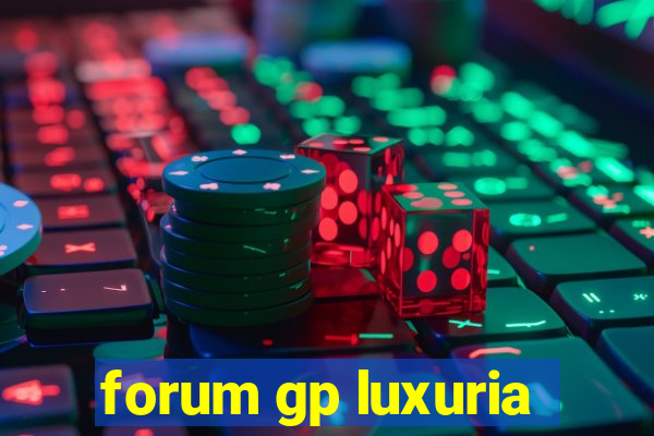 forum gp luxuria