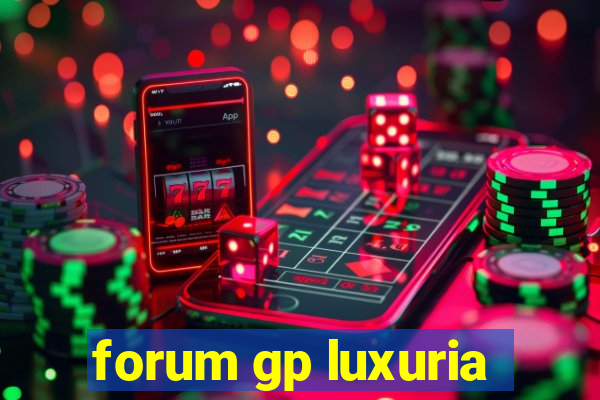 forum gp luxuria