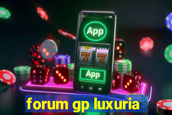 forum gp luxuria