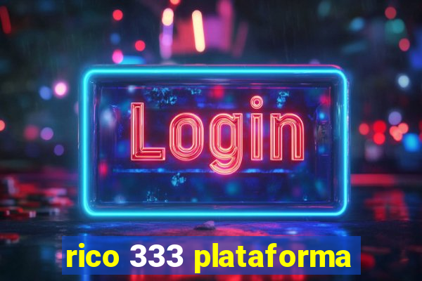 rico 333 plataforma