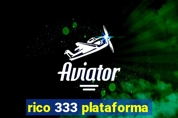 rico 333 plataforma