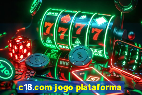 c18.com jogo plataforma