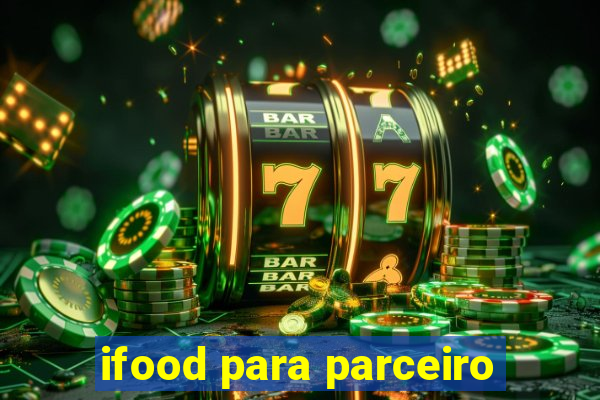 ifood para parceiro