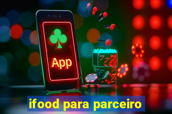 ifood para parceiro