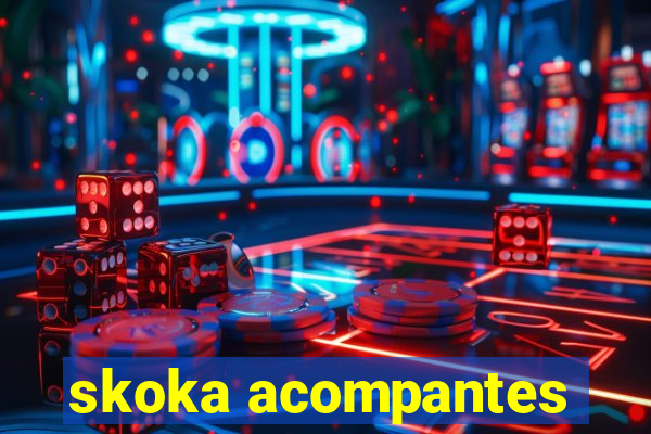 skoka acompantes