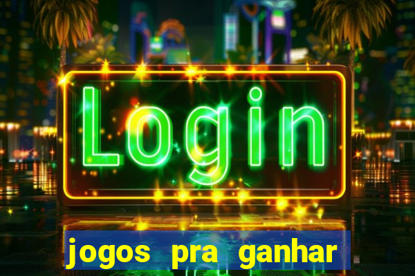 jogos pra ganhar dinheiro de verdade via pix na hora