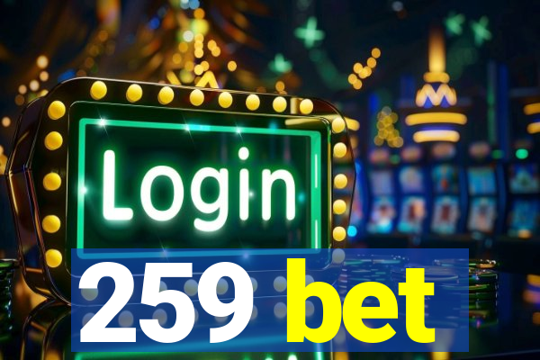 259 bet