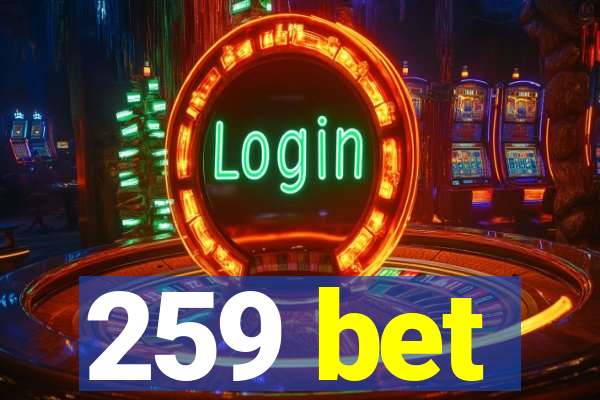 259 bet