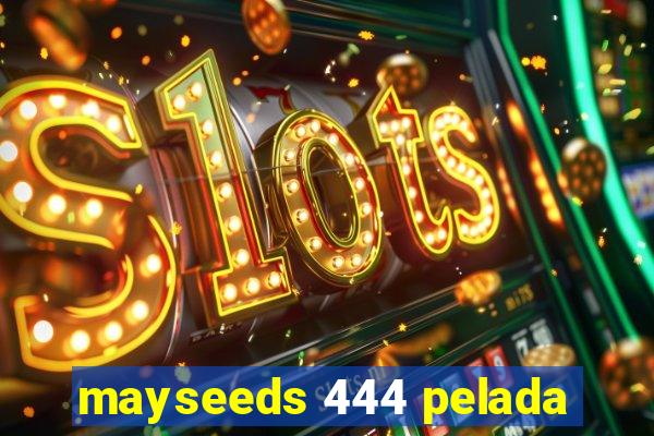 mayseeds 444 pelada