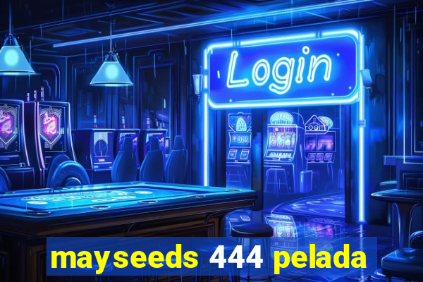 mayseeds 444 pelada