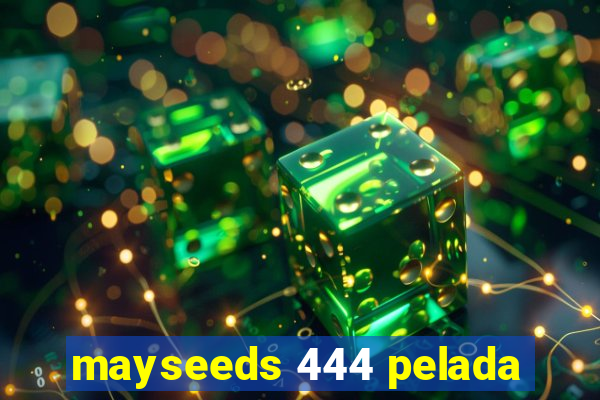 mayseeds 444 pelada