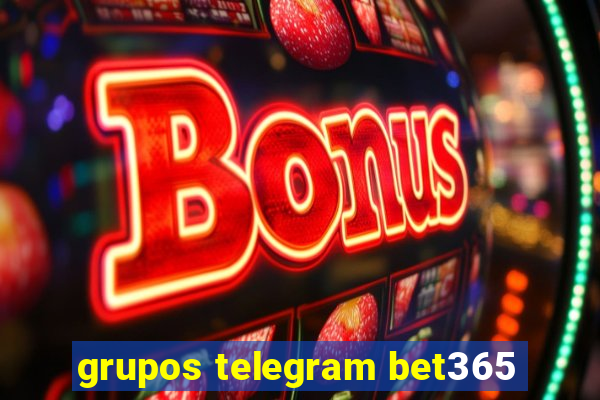 grupos telegram bet365