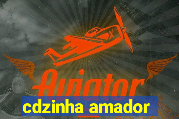 cdzinha amador