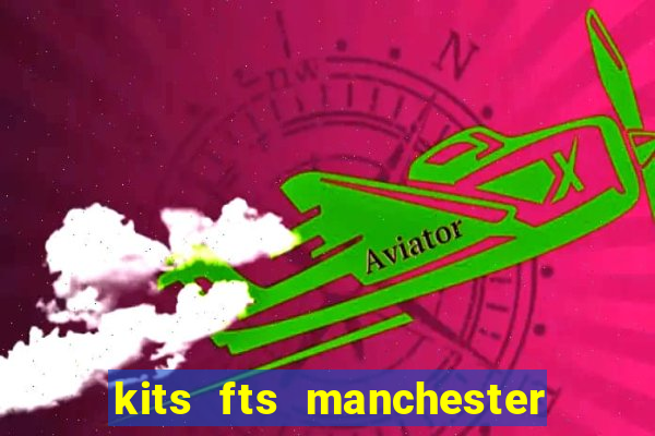 kits fts manchester united 2024