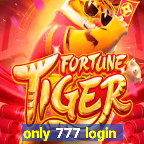 only 777 login