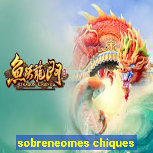 sobreneomes chiques