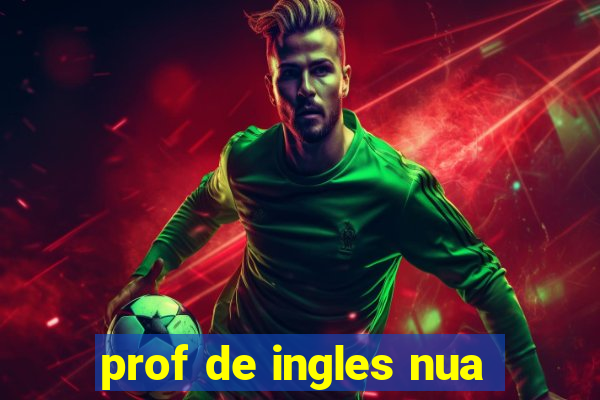 prof de ingles nua