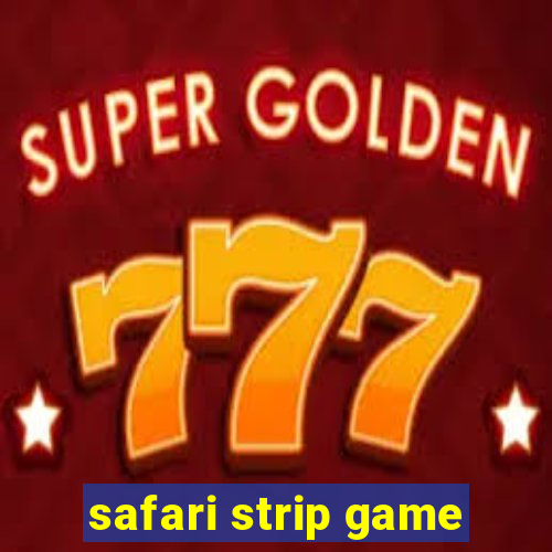 safari strip game