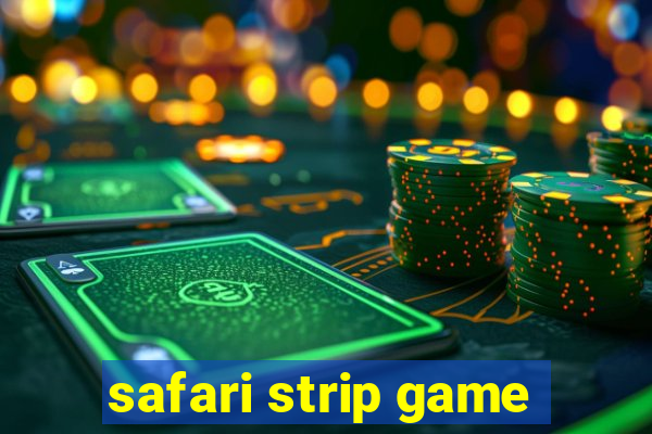 safari strip game