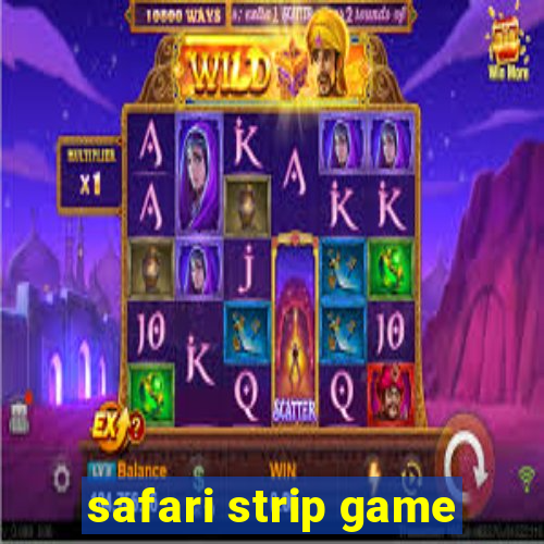 safari strip game