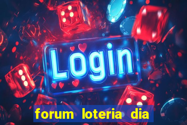 forum loteria dia de sorte