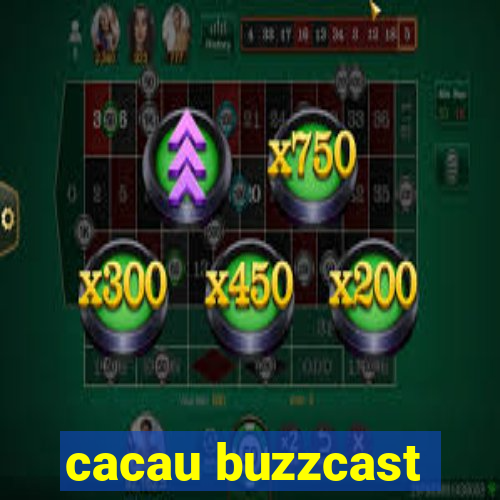 cacau buzzcast