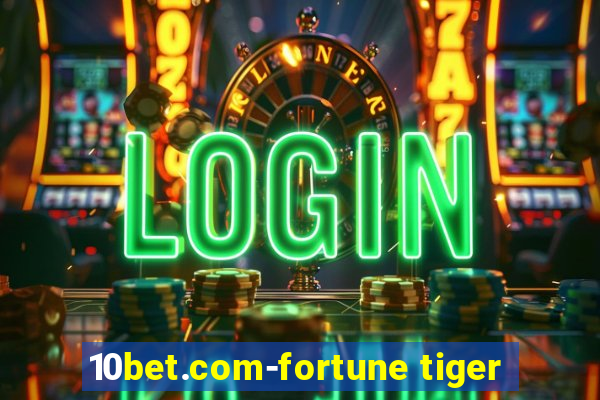 10bet.com-fortune tiger