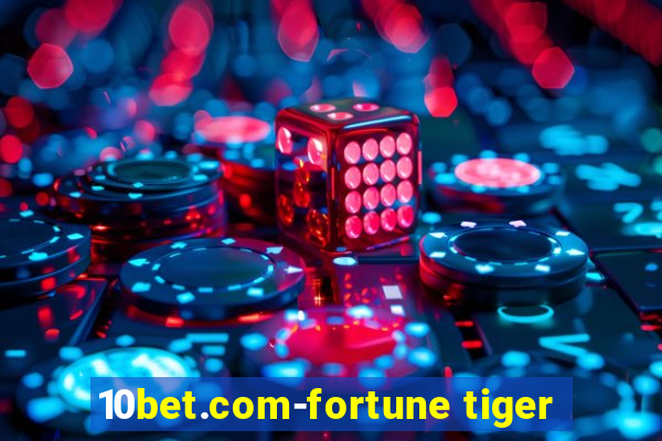 10bet.com-fortune tiger