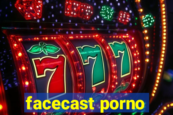 facecast porno