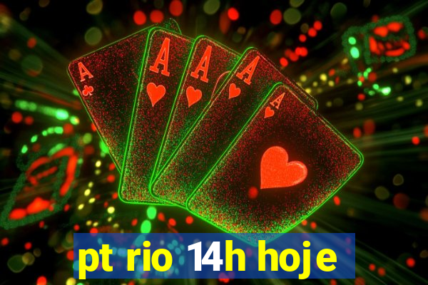 pt rio 14h hoje