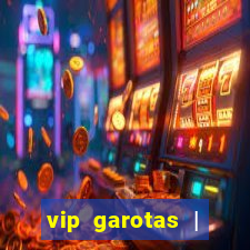 vip garotas | acompanhantes santa maria