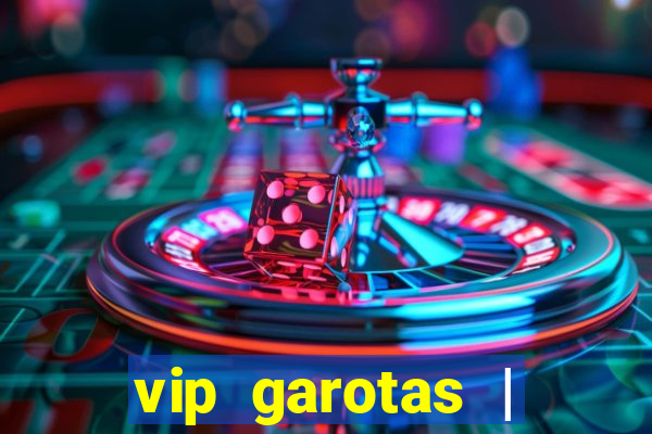 vip garotas | acompanhantes santa maria