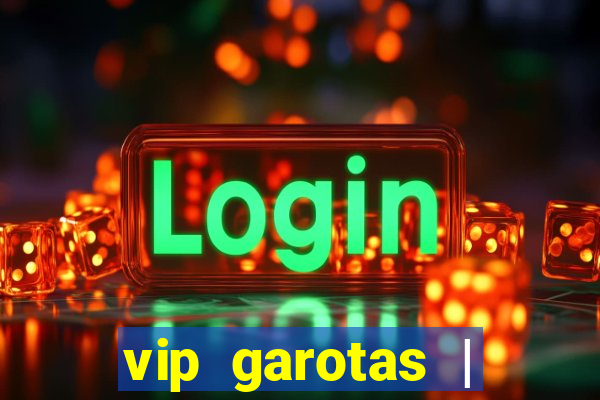 vip garotas | acompanhantes santa maria