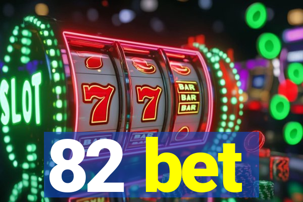 82 bet