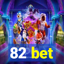 82 bet