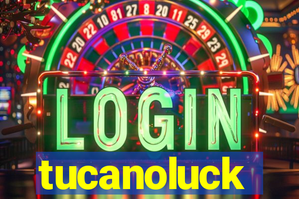 tucanoluck